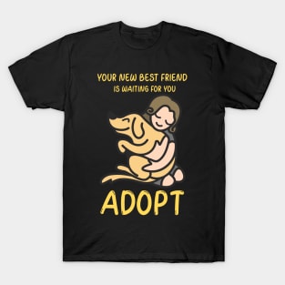 Adopt Your New Best Friend T-Shirt